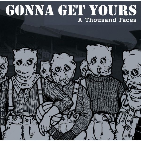 Gonna Get Yours "A Thousand Faces"