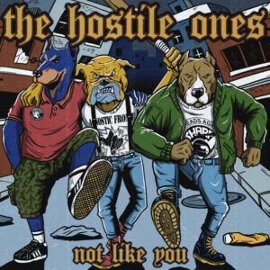 The Hostile Ones "Not Like You"