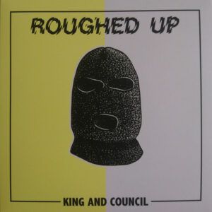 Roughed Up "King And Council"