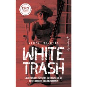 "White Trash" - Los ignorados 400 años de historia de las clases sociales estadounidenses