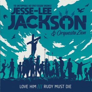 Jesse-Lee Jackson & Orquesta Zion "Love Him / Rudy Must Die"