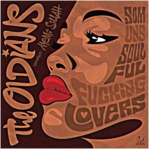 Oldians feat. Memi Sillah "Som Uns Soulful Fucking Lovers"