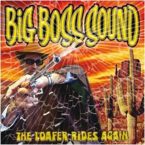 Big Boss Sound "The Loafer Rides Again"