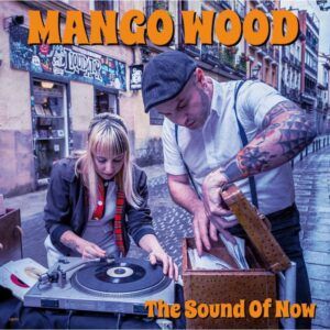 Mango Wood "The Sound Of Now"